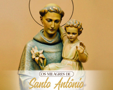 Conheça 15 milagres de Santo Antônio!